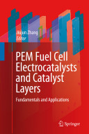 PEM fuel cell electrocatalysts and catalyst layers : fundamentals and applications / Jiujun Zhang, editor.