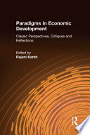Paradigms in economic development : classic perspectives, critiques and reflections / edited by Rajani K. Kanth.