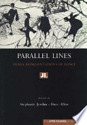 Parallel lines : media representations of dance / edited by Stephanie Jordan and Dave Allen.