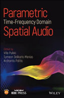 Parametric time-frequency domain spatial audio edited by Ville Pulkki, Symeon Delikaris-Manias, Archontis Politis, Aalto University, Aalto, Finland.