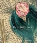 Paris haute couture / edited by Olivier Saillard, Anne Zazzo.