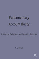 Parliamentary accountability : a study of Parliament and executive agencies / edited by Philip Giddings for the Study of Parliament Group.