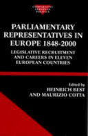 Parliamentary representatives in Europe, 1848-2000 : legislative recruitment and careers in eleven European countries / edited by Heinrich Best and Maurizio Cotta.