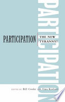 Participation : the new tyranny? / edited by Bill Cooke and Uma Kothari.