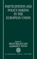 Participation and policy making in the European Union / edited by Helen Wallace and Alasdair Young.