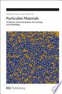 Particulate materials : synthesis, characterisation, processing and modelling / edited by Chuan-Yu Wu, Wei Ge.