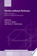 Parties without partisans : political change in advanced industrial democracies / edited by Russell J. Dalton and Martin P. Wattenberg.