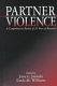 Partner violence : a comprehensive review of 20 years of research / edited by Jana L. Jasinski, Linda M. Williams with David Finkelhor ... [et al.] ; foreword by Murray A. Straus.