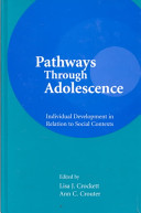 Pathways through adolescence : individual development in relation to social contexts / edited by Lisa J. Crockett, Ann C. Crouter.