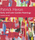 Patrick Heron : early and late garden paintings / essay by Andrew Wilson.