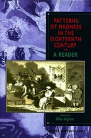 Patterns of madness in the eighteenth century : a reader / edited by Allan Ingram.