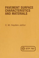 Pavement surface characteristics and materials a symposium, sponsored by ASTM Committees E-17 on Traveled Surface Characteristics and D-4 on Road and Paving Materials, Orlando, Fla., 11 Dec. 1980, C. M. Hayden, editor.