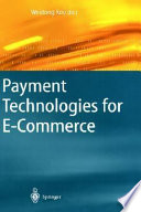 Payment technologies for e-commerce / [edited by] Weidong Kou.