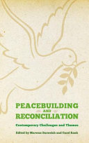 Peacebuilding and reconciliation : contemporary challenges and themes / edited by Marwan Darweish and Carol Rank ; assistant editor, Sarah Giles.