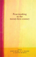 Peacemaking in the twenty-first century / edited by John Hume, T.G. Fraser and Leonie Murray.