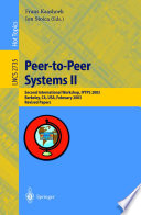 Peer-to-peer systems II : second international workshop, IPTPS 2003, Berkeley, CA, USA, February 21-22, 2003 : revised paper / Frans Kaashoek, Ion Stoica, eds.