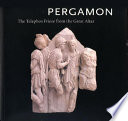 Pergamon : the Telephos frieze from the Great Altar / edited by Renée Dreyfus, Ellen Schraudolph.