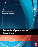 Periodic operation of reactors / edited by P.L. Silveston and R.R. Hudgins..