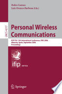 Personal wireless communications : IFIP TC6 11th international conference, PWC 2006, Albacete, Spain, September 20-22, 2006 / proceedings ; Pedro Cuenca, Luiz Orozco-Barbosa (eds.).