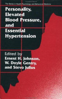 Personality, elevated blood pressure and essential hypertension / edited by Ernest H. Johnson, W. Doyle Gentry, Stevo Julius.