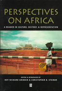 Perspectives on Africa : a reader in culture, history, and representation / edited and introduced by Roy Richard Grinker and Christopher B. Steiner.
