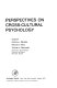 Perspectives on cross-cultural psychology / edited by Anthony J. Marsella, Roland G. Tharp, Thomas J. Ciborowski.