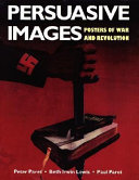 Persuasive images : posters of war and revolution from the Hoover Institution Archives / [edited by] Peter Paret, Beth Irwin Lewis, Paul Paret.