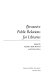 Persuasive public relations for libraries / edited by Kathleen Kelly Rummel and Esther Perica.