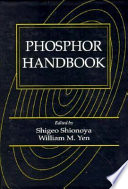 Phosphor handbook / edited under the auspices of Phosphor Research Society ; editorial committee co-chairs Shigeo Shionoya, William M. Yen ; members Takashi Hase ... [et al.].