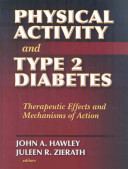 Physical activity and type 2 diabetes : therapeutic effects and mechanisms of action / John A. Hawley, Juleen R. Zierath, editors.