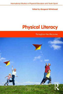 Physical literacy : throughout the lifecourse / edited by Margaret Whitehead.
