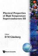 Physical properties of high temperature superconductors III / editor Donald M. Ginsberg.