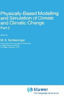 Physically-based modelling and simulation of climate and climatic change / edited by M.E. Schlesinger