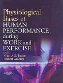 Physiological bases of human performance during work and exercise / edited by Nigel A.S. Taylor, Herbert Groeller.