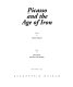 Picasso and the age of iron / curated by Carmen Giménez ; essays by Dore Ashton, Francisco Calvo Serraller.