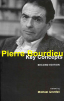 Pierre Bourdieu : key concepts / edited by Michael Grenfell.