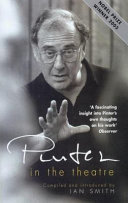 Pinter in the theatre / compiled and introduced by Ian Smith ; foreword by Harold Pinter.