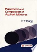 Placement and compaction of asphalt mixtures a symposium sponsored by ASTM Committee D-4 on Road and Paving Materials Philadelphia, Pa., 8 Dec. 1982, F. T. Wagner, State of North Carolina Department of Transportation,