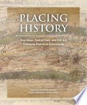 Placing history : how maps, spatial data, and GIS are changing historical scholarship / edited by Anne Kelly Knowles ; digital supplement edited by Amy Hillier.