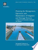 Planning the management, operation, and maintenance of irrigation and drainage systems : a guide for the preparation of strategies and manuals / International Commission on Irrigation and Drainage.