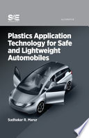 Plastics application technology for safe and lightweight automobiles / edited by Sudhakar R. Marur.