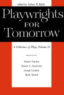 Playwrights for tomorrow : a collection of plays. edited with an introduction by Arthur H. Ballet.