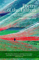 Poetry of the Taliban / translated by Mirwais Rahmany & Hamid Stanikzai ; edited and introduced by Alex Strick van Linschoten & Felix Kuehn ; preface by Faisal Devji.