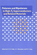 Polarons and bipolarons in high-Tc superconductors and related materials / edited by E.K.H. Salje, A.S. Alexandrov and W.Y. Liang.