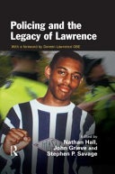 Policing and the legacy of Lawrence / edited by Nathan Hall, John Grieve and Stephen P. Savage.
