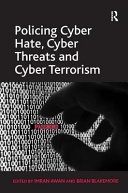 Policing cyber hate, cyber threats and cyber terrorism / edited by Imran Awan and Brian Blakemore.