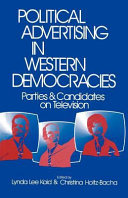 Political advertising in western democracies : parties and candidates on television / edited by Lynda Lee Kaid and Christina Holtz-Bacha.