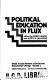 Political education in flux / edited by Derek Heater and Judith A. Gillespie.