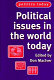 Political issues in the world today / edited by Don MacIver.