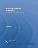 Political parties and partisanship : social identity and individual attitudes / edited by John Bartle and Paolo Bellucci.